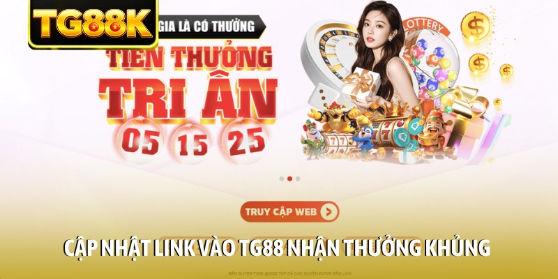 Cập nhật link vào TG88 nhận thưởng khủng