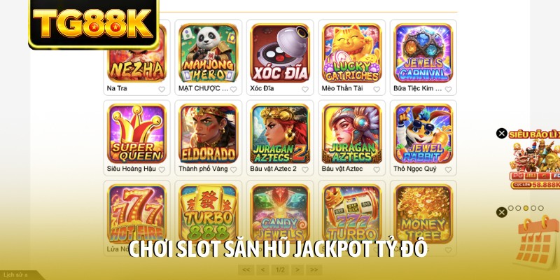 Chơi slot săn hũ jackpot tỷ đô