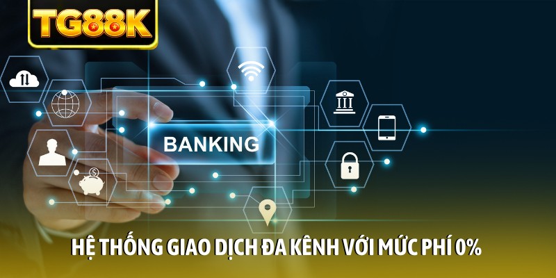 Hệ thống giao dịch đa kênh với mức phí 0%