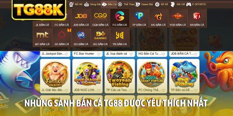 Những sảnh bắn cá TG88 được yêu thích nhất