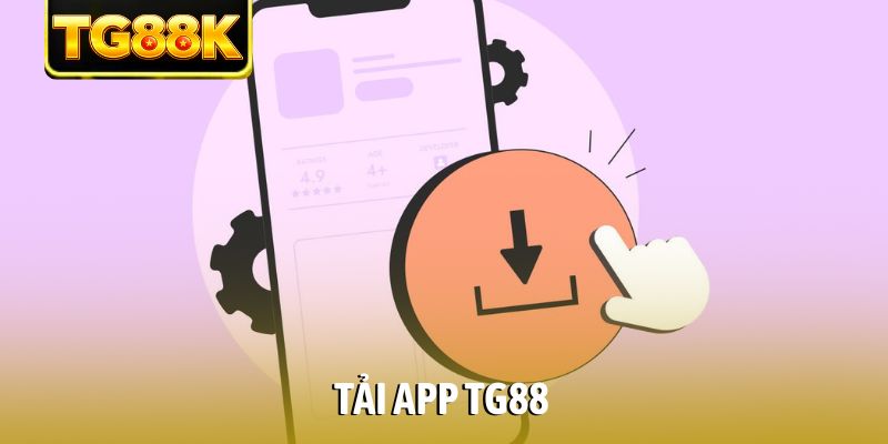 Tải App TG88 Về Mobile – Hướng Dẫn Cài Đặt Cực Chuẩn