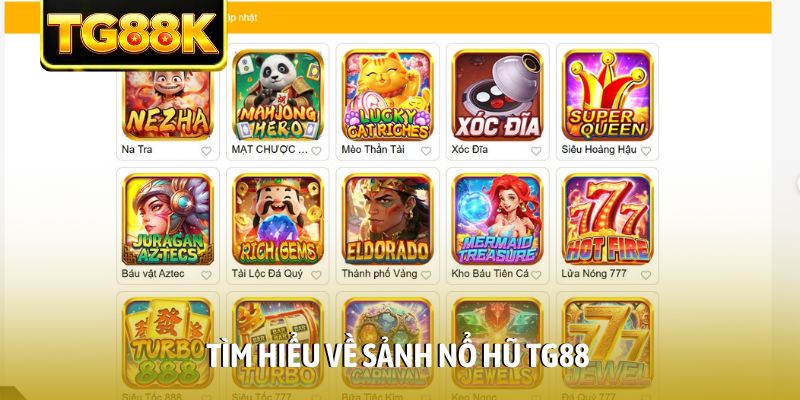 Tìm hiểu về sảnh nổ hũ TG88