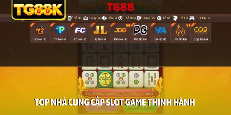 Top nhà cung cấp slot game thịnh hành