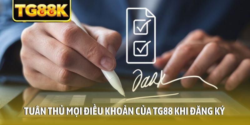 Tuân thủ mọi điều khoản của TG88 khi đăng ký