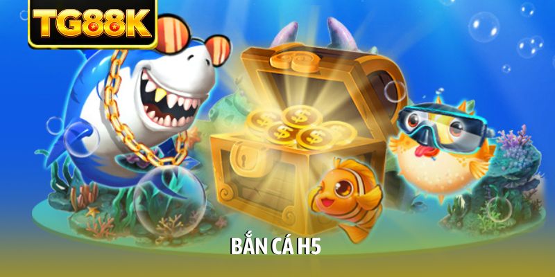 Bắn cá H5