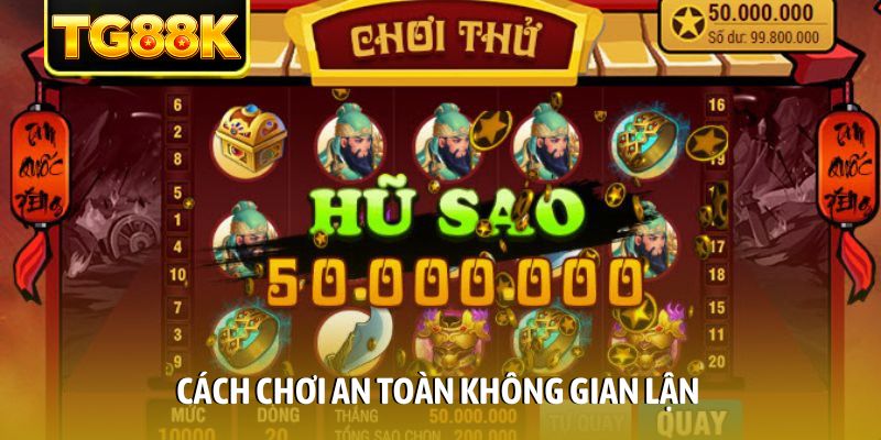 Cách chơi an toàn không gian lận