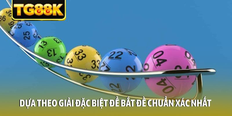 Dựa theo giải đặc biệt để bắt đề chuẩn xác nhất