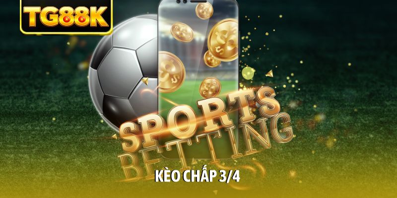 Kèo chấp 3/4
