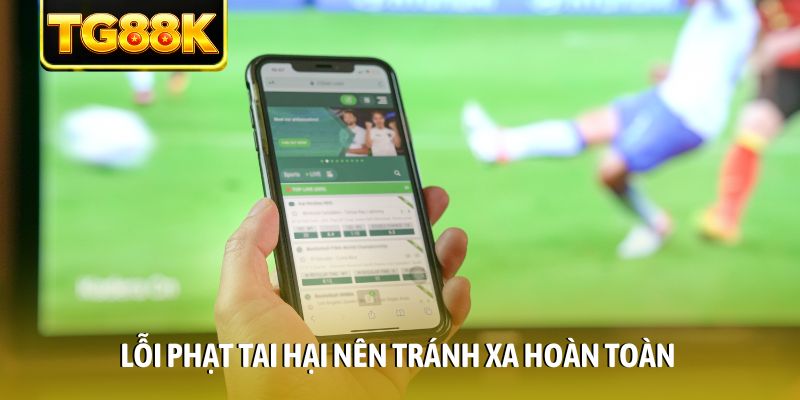 Lỗi phạt tai hại nên tránh xa hoàn toàn