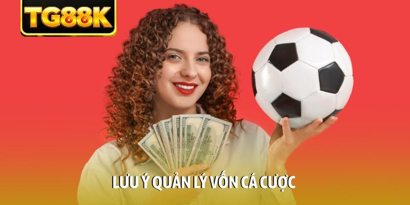 Lưu ý quản lý vốn cá cược