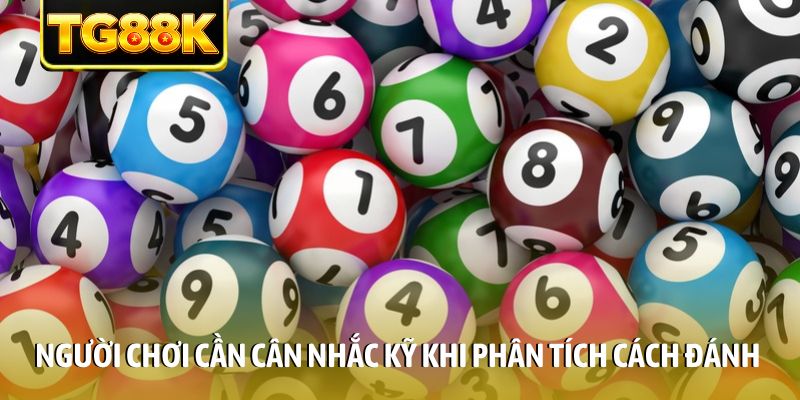Người chơi cần cân nhắc kỹ khi phân tích cách đánh