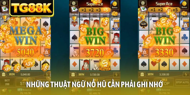 Những thuật ngữ nổ hũ cần phải ghi nhớ