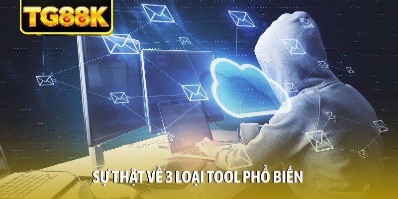 Sự thật về 3 loại tool phổ biến